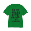 Motivational Graphic Tee - "The Old Version Of You Won't Survive This Conversation"