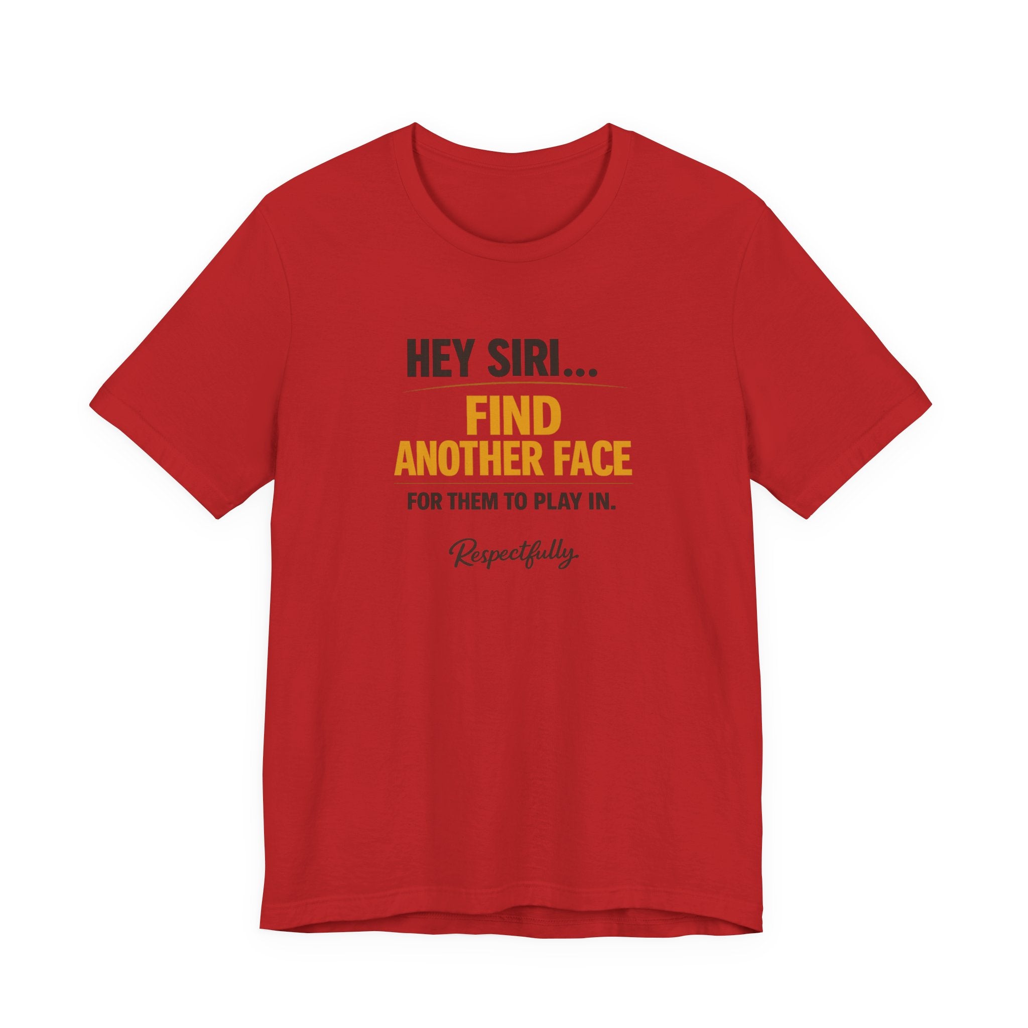 Hey Siri Find Another Face Tee — Funny Siri Quote Graphic T-Shirt