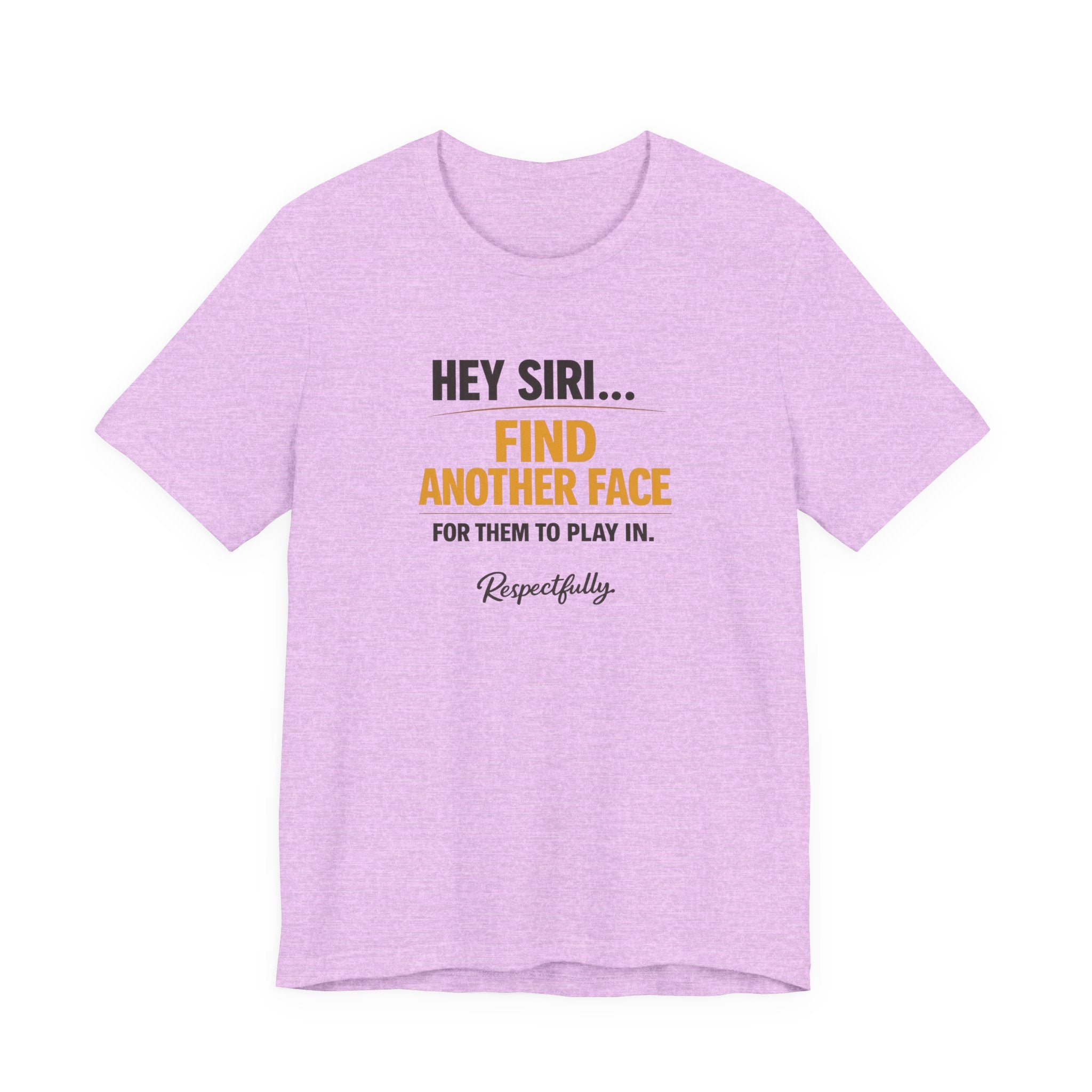 Hey Siri Find Another Face Tee — Funny Siri Quote Graphic T-Shirt