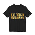 Motivational Tee — "Stay Focused Stay Disciplined" Gold Typography