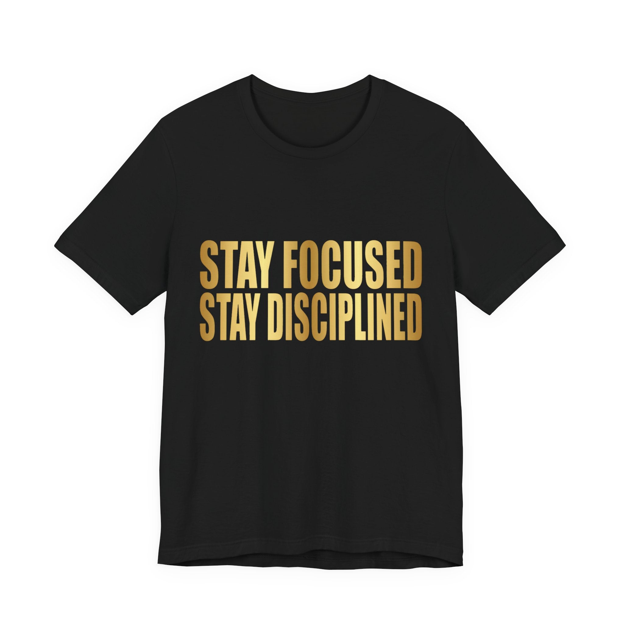 Motivational Tee — "Stay Focused Stay Disciplined" Gold Typography