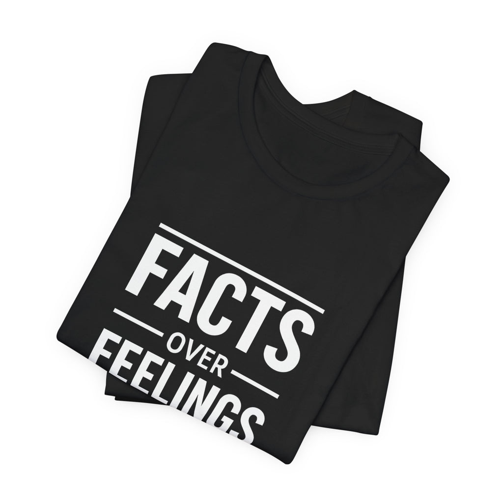 Facts Over Feelings T-Shirt — Bold Text Graphic Tee
