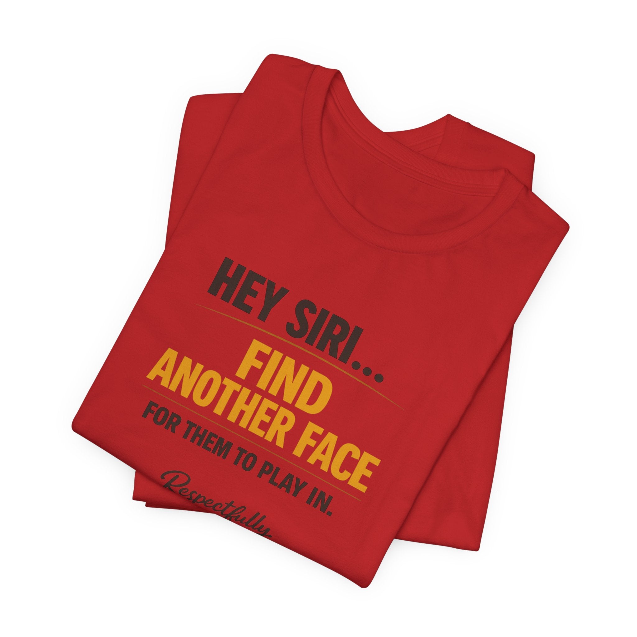 Hey Siri Find Another Face Tee — Funny Siri Quote Graphic T-Shirt