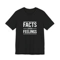 Facts Over Feelings T-Shirt — Bold Text Graphic Tee