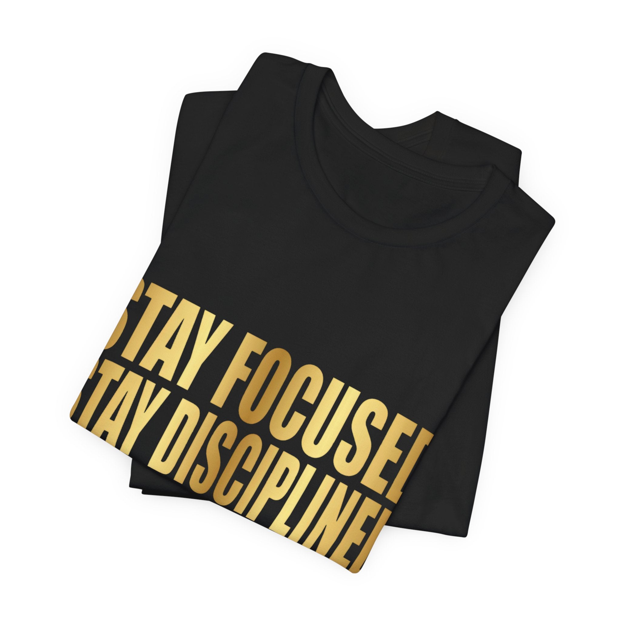 Motivational Tee — "Stay Focused Stay Disciplined" Gold Typography