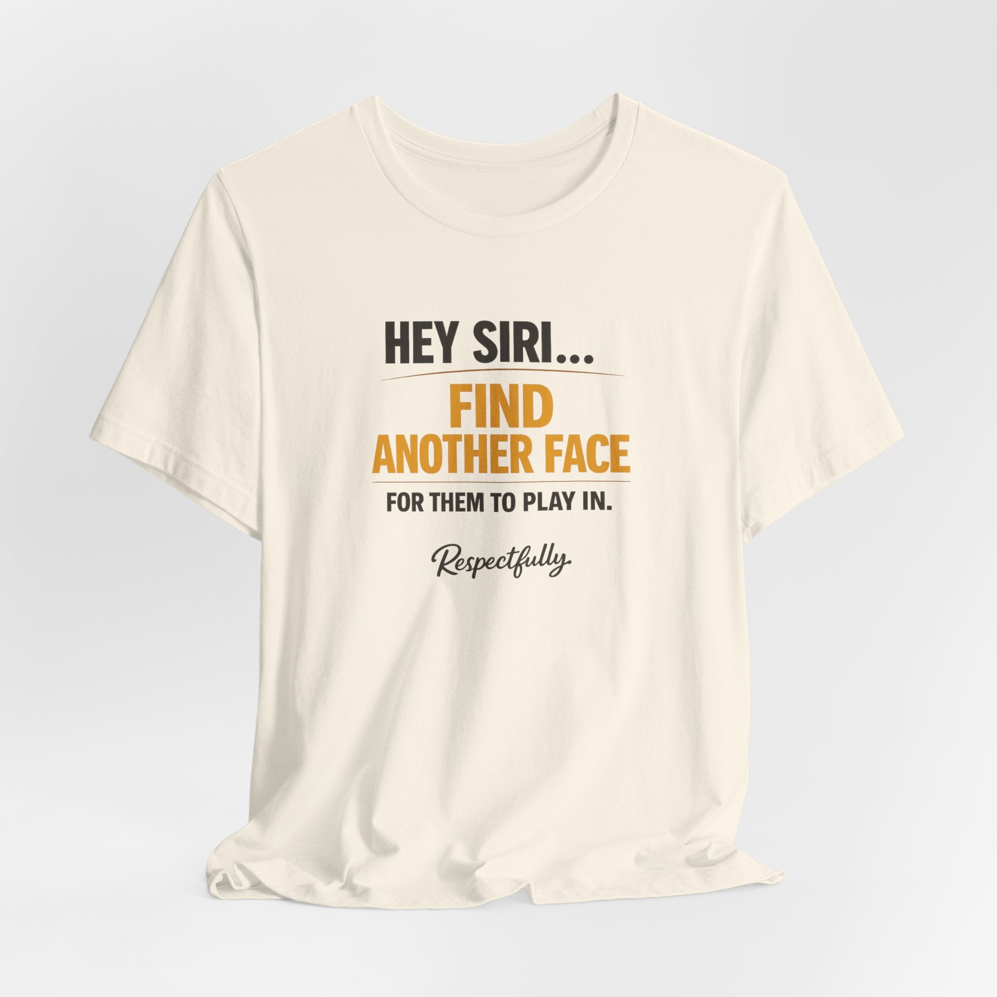 Hey Siri Find Another Face Tee — Funny Siri Quote Graphic T-Shirt
